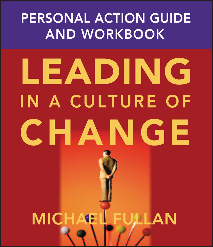 Обложка книги «Leading in a Culture of Change Personal Action Guide and Workbook»