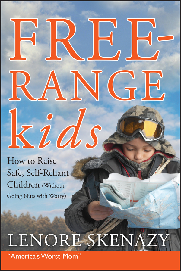 Обложка книги «Free-Range Kids, How to Raise Safe, Self-Reliant Children (Without Going Nuts with Worry)»