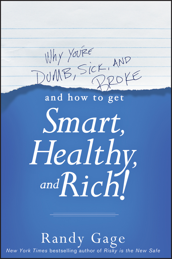 Обложка книги «Why You're Dumb, Sick and Broke...And How to Get Smart, Healthy and Rich!»