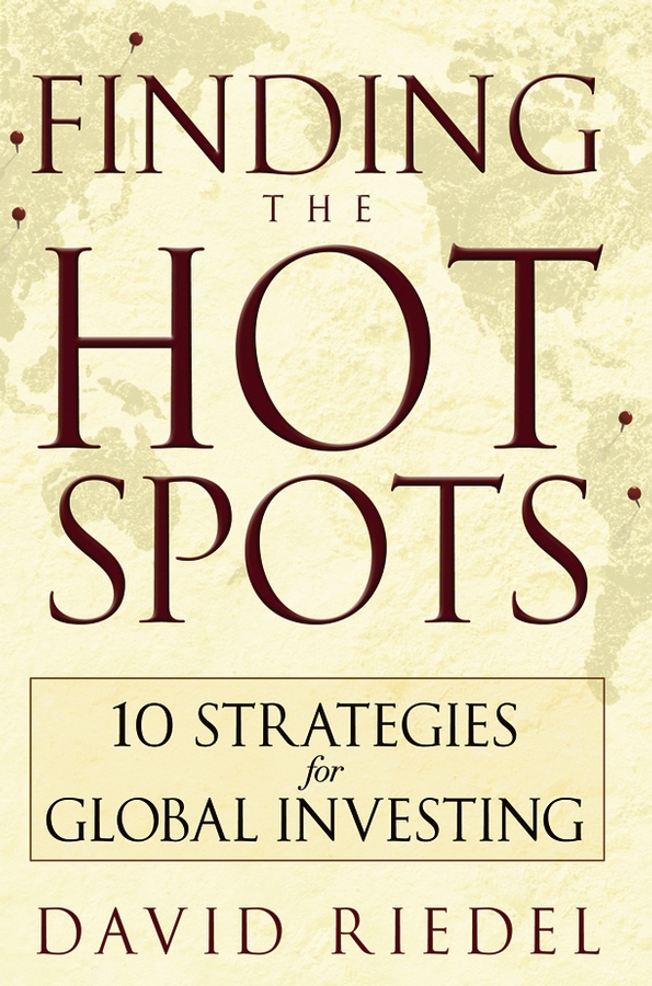 Обложка книги «Finding the Hot Spots. 10 Strategies for Global Investing»