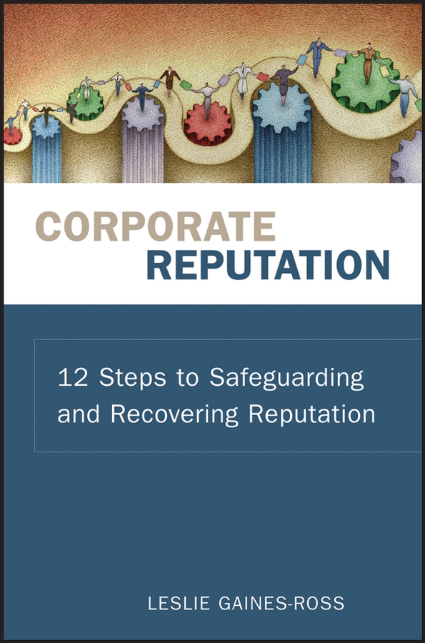 Обложка книги «Corporate Reputation. 12 Steps to Safeguarding and Recovering Reputation»
