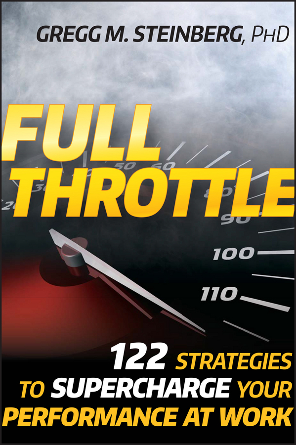 Обложка книги «Full Throttle. 122 Strategies to Supercharge Your Performance at Work»