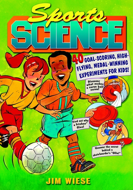 Обложка книги «Sports Science. 40 Goal-Scoring, High-Flying, Medal-Winning Experiments for Kids»