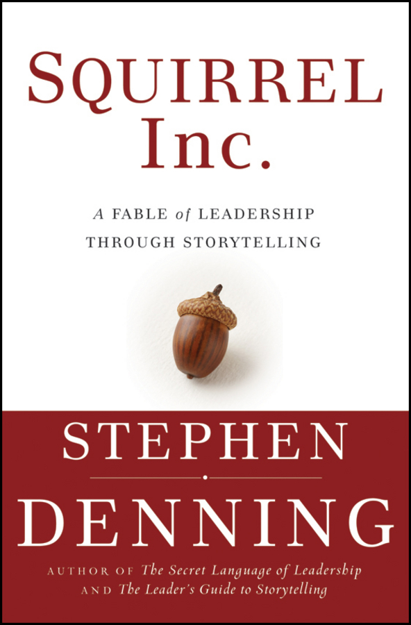 Обложка книги «Squirrel Inc.. A Fable of Leadership through Storytelling»