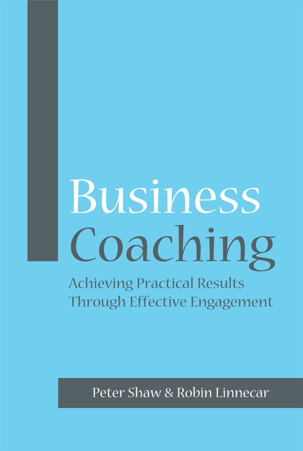 Обложка книги «Business Coaching. Achieving Practical Results Through Effective Engagement»
