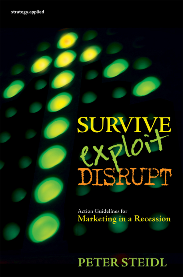Обложка книги «Survive, Exploit, Disrupt. Action Guidelines for Marketing in a Recession»