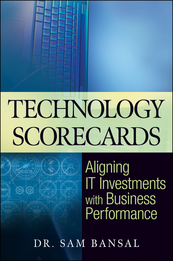 Обложка книги «Technology Scorecards. Aligning IT Investments with Business Performance»