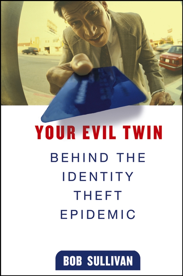 Обложка книги «Your Evil Twin. Behind the Identity Theft Epidemic»