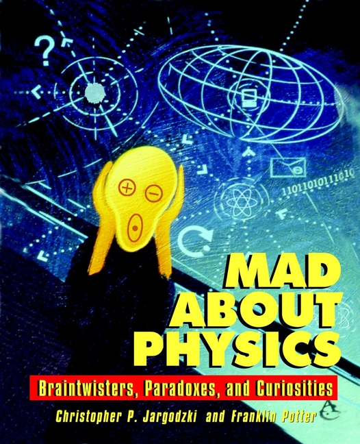Обложка книги «Mad about Physics. Braintwisters, Paradoxes, and Curiosities»