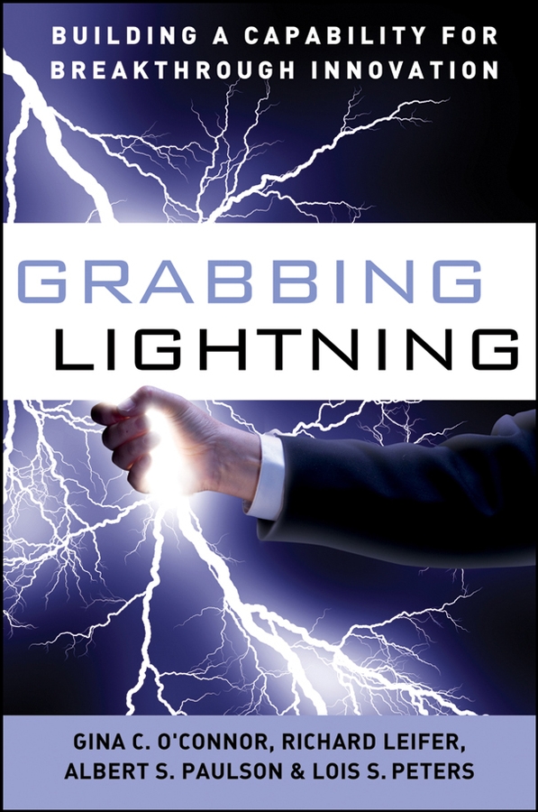Обложка книги «Grabbing Lightning. Building a Capability for Breakthrough Innovation»