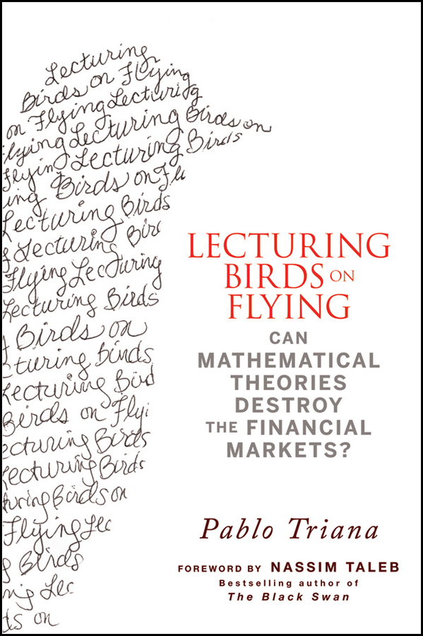 Обложка книги «Lecturing Birds on Flying. Can Mathematical Theories Destroy the Financial Markets?»