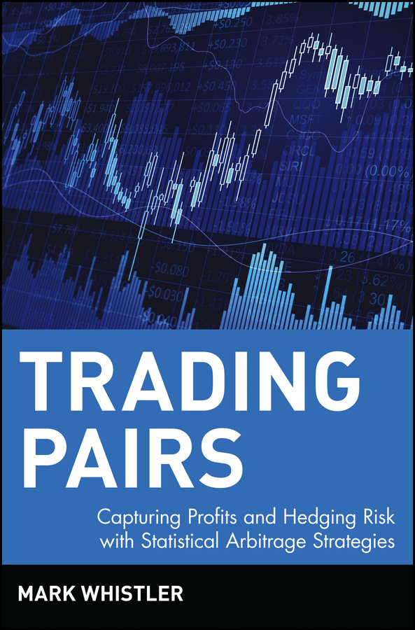 Обложка книги «Trading Pairs. Capturing Profits and Hedging Risk with Statistical Arbitrage Strategies»