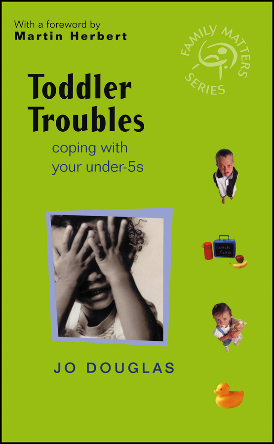 Обложка книги «Toddler Troubles. Coping with Your Under-5s»