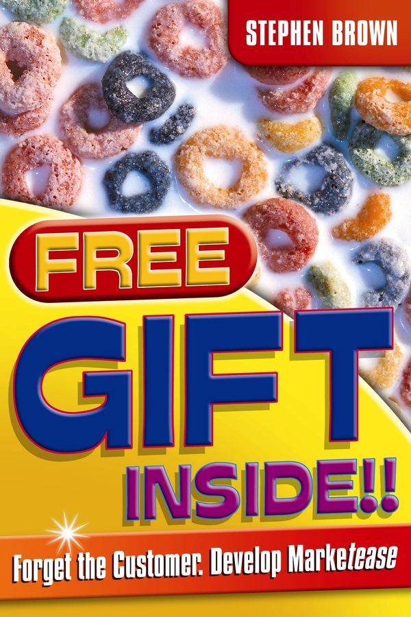 Обложка книги «Free Gift Inside!!. Forget the Customer. Develop Marketease»