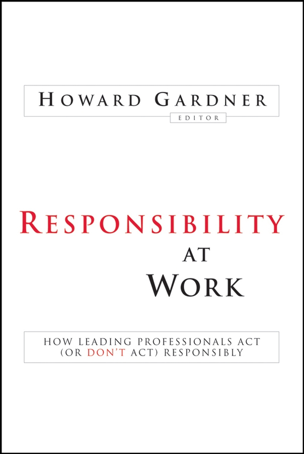 Обложка книги «Responsibility at Work. How Leading Professionals Act (or Don't Act) Responsibly»
