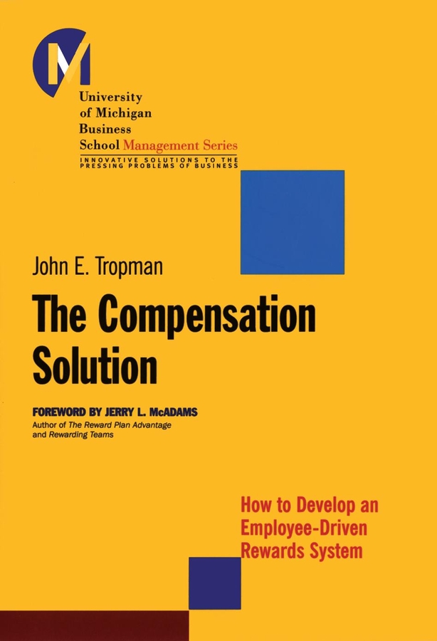 Обложка книги «The Compensation Solution. How to Develop an Employee-Driven Rewards System»