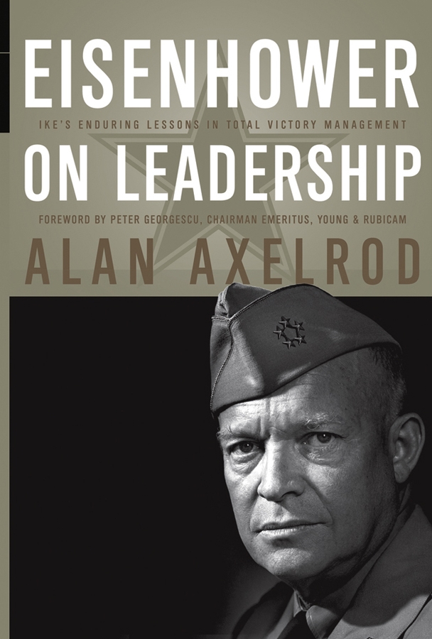 Обложка книги «Eisenhower on Leadership. Ike's Enduring Lessons in Total Victory Management»