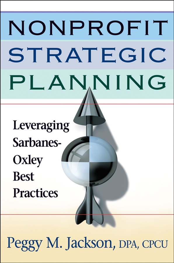 Обложка книги «Nonprofit Strategic Planning. Leveraging Sarbanes-Oxley Best Practices»
