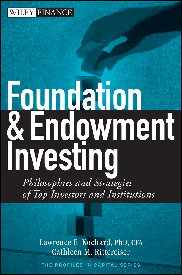 Обложка книги «Foundation and Endowment Investing. Philosophies and Strategies of Top Investors and Institutions»