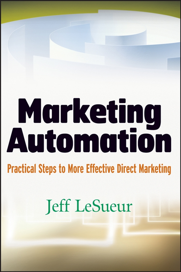 Обложка книги «Marketing Automation. Practical Steps to More Effective Direct Marketing»