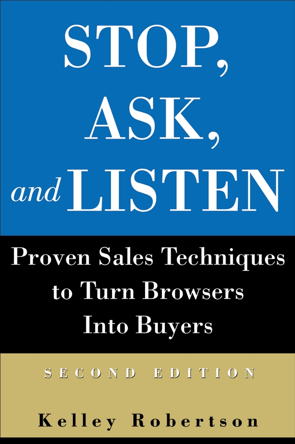 Обложка книги «Stop, Ask, and Listen. Proven Sales Techniques to Turn Browsers Into Buyers»