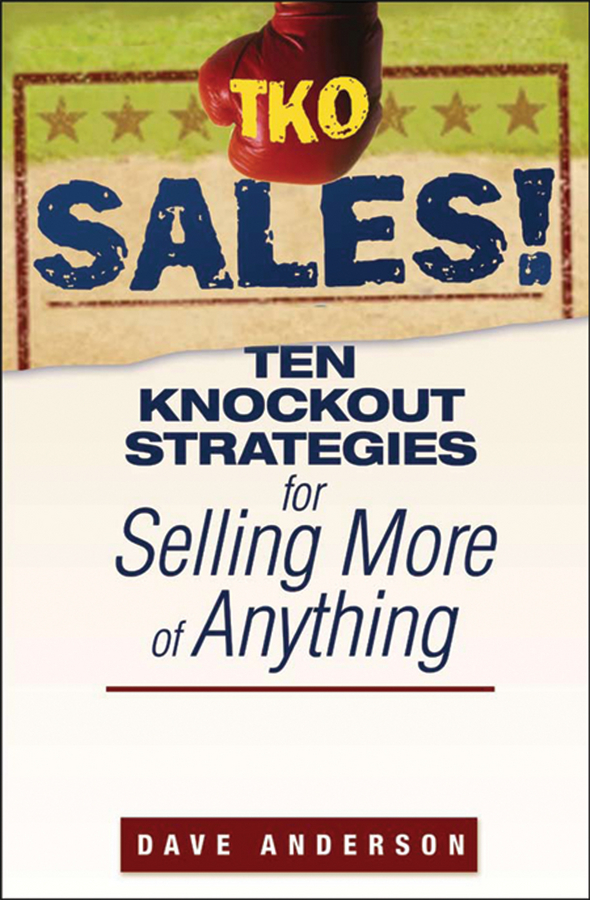 Обложка книги «TKO Sales!. Ten Knockout Strategies for Selling More of Anything»