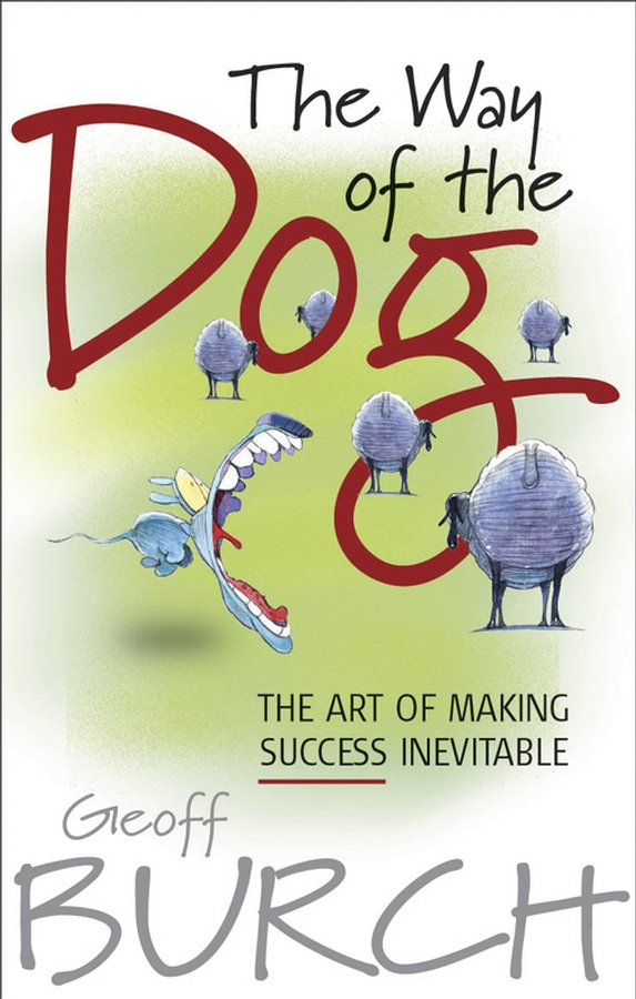 Обложка книги «The Way of the Dog. The Art of Making Success Inevitable»