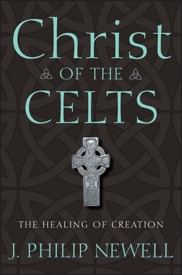 Обложка книги «Christ of the Celts. The Healing of Creation»