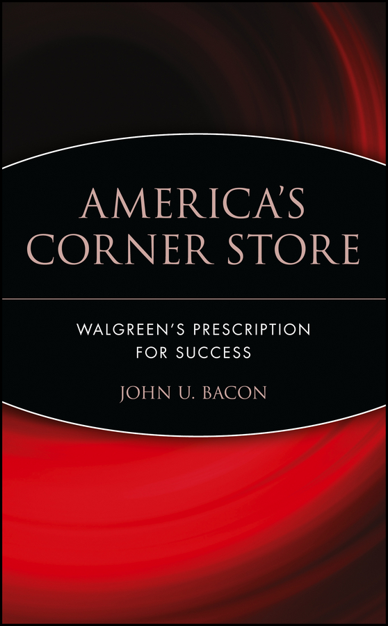 Обложка книги «America's Corner Store. Walgreen's Prescription for Success»
