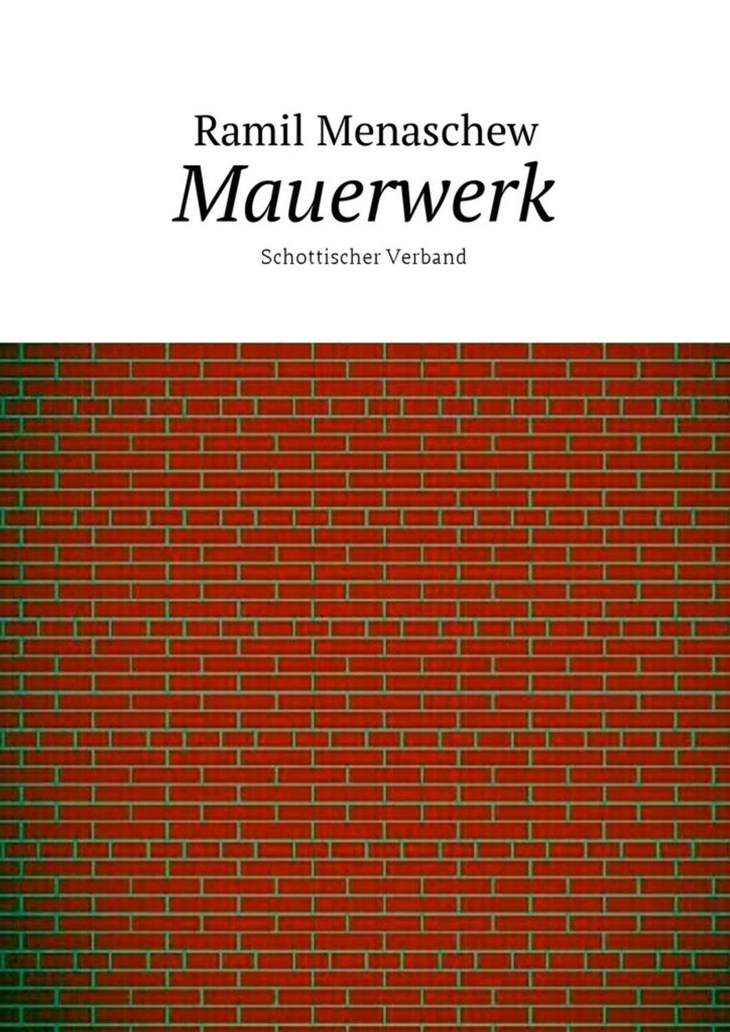 Обложка книги «Mauerwerk. Schottischer Verband»