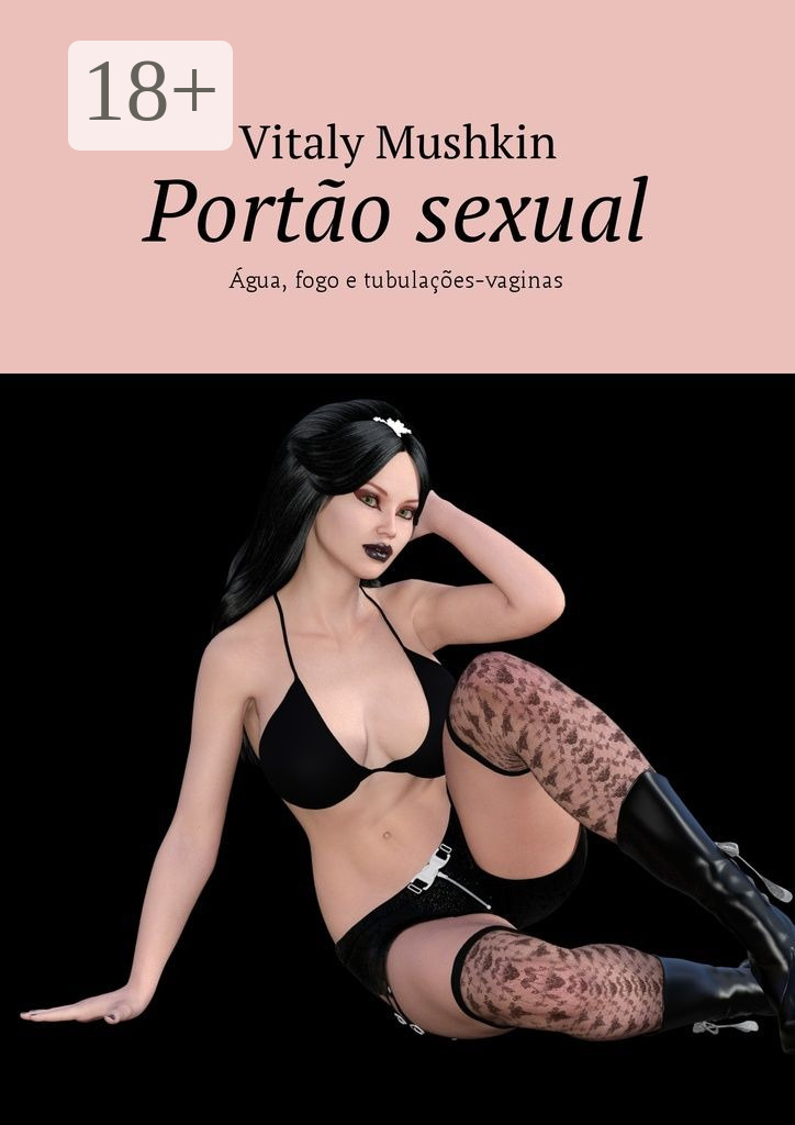 Обложка книги «Portão sexual. Água, fogo e tubulações-vaginas»
