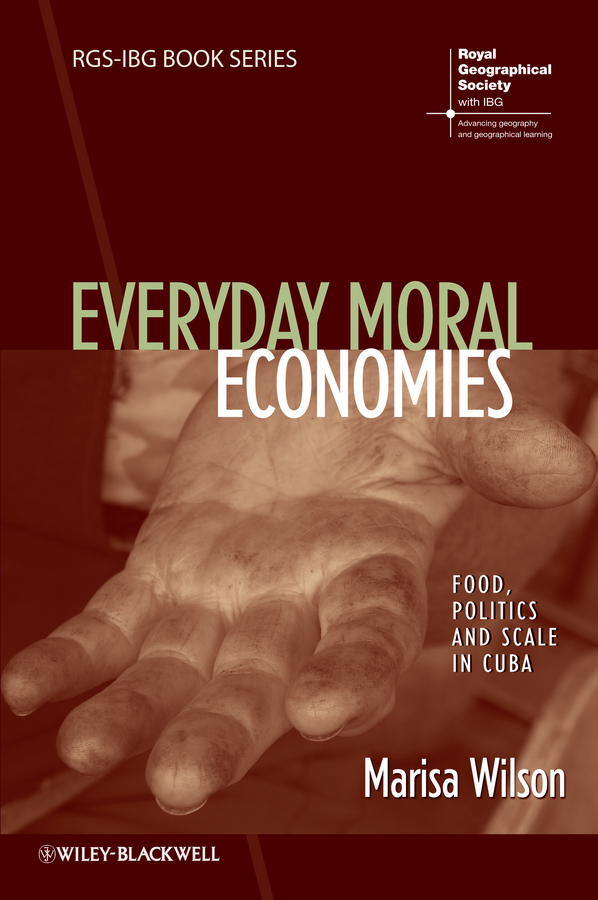 Обложка книги «Everyday Moral Economies. Food, Politics and Scale in Cuba»