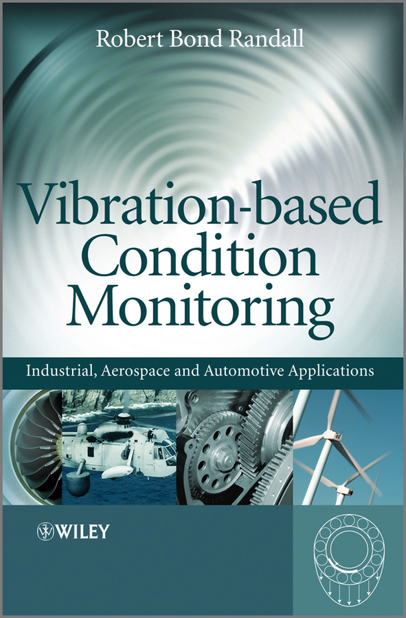 Обложка книги «Vibration-based Condition Monitoring. Industrial, Aerospace and Automotive Applications»
