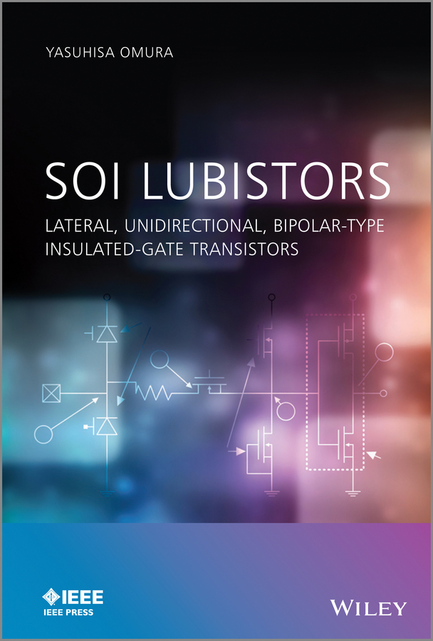 Обложка книги «SOI Lubistors. Lateral, Unidirectional, Bipolar-type Insulated-gate Transistors»