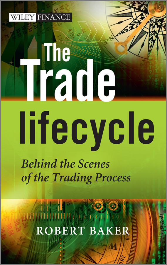 Обложка книги «The Trade Lifecycle. Behind the Scenes of the Trading Process»
