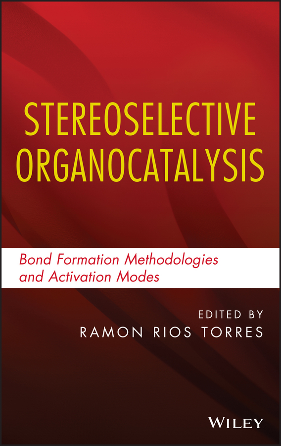 Обложка книги «Stereoselective Organocatalysis. Bond Formation Methodologies and Activation Modes»