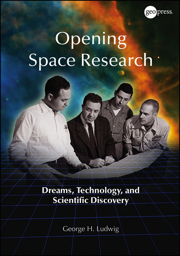Обложка книги «Opening Space Research. Dreams, Technology, and Scientific Discovery»