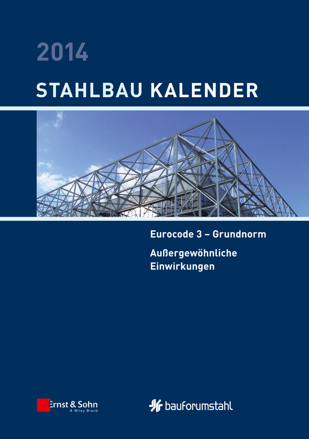 Обложка книги «Stahlbau-Kalender 2014. Eurocode 3 - Grundnorm, Außergewöhnliche Einwirkungen»