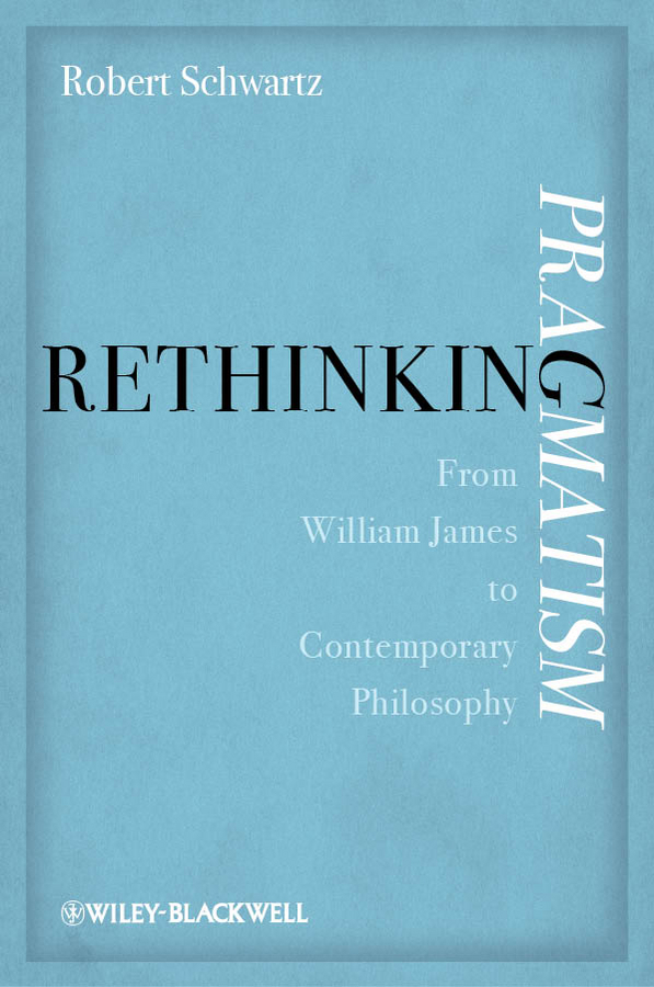 Обложка книги «Rethinking Pragmatism. From William James to Contemporary Philosophy»
