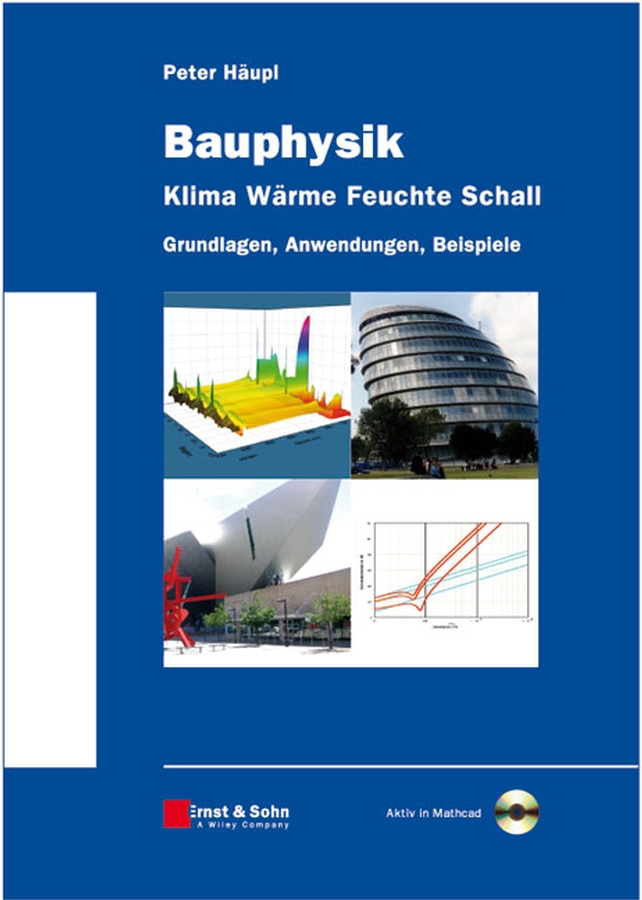 Обложка книги «Bauphysik - Klima Wärme Feuchte Schall. Grundlagen, Anwendungen, Beispiele»
