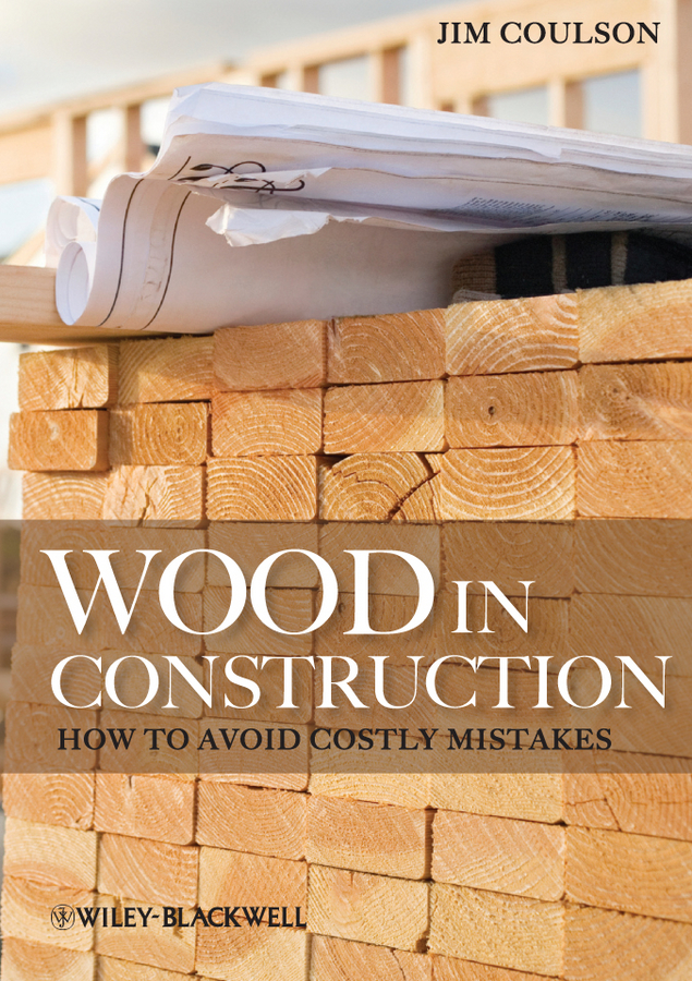 Обложка книги «Wood in Construction. How to Avoid Costly Mistakes»