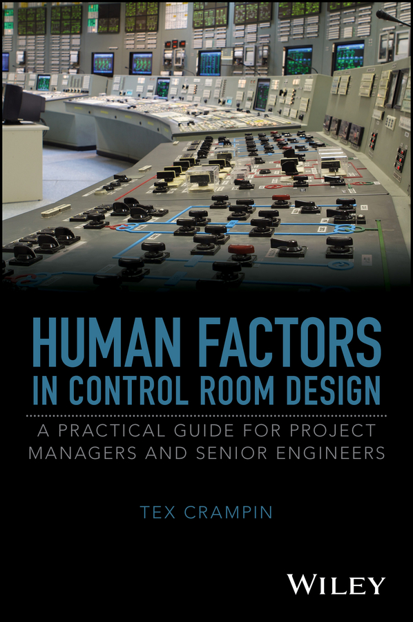 Обложка книги «Human Factors in Control Room Design. A Practical Guide for Project Managers and Senior Engineers»