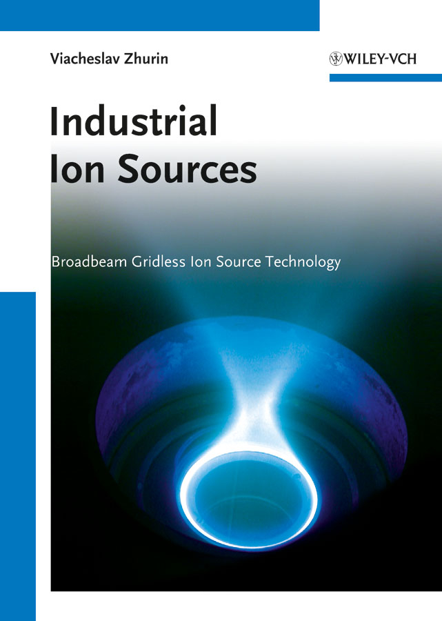 Обложка книги «Industrial Ion Sources. Broadbeam Gridless Ion Source Technology»
