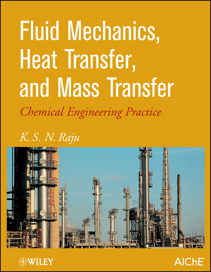 Обложка книги «Fluid Mechanics, Heat Transfer, and Mass Transfer. Chemical Engineering Practice»