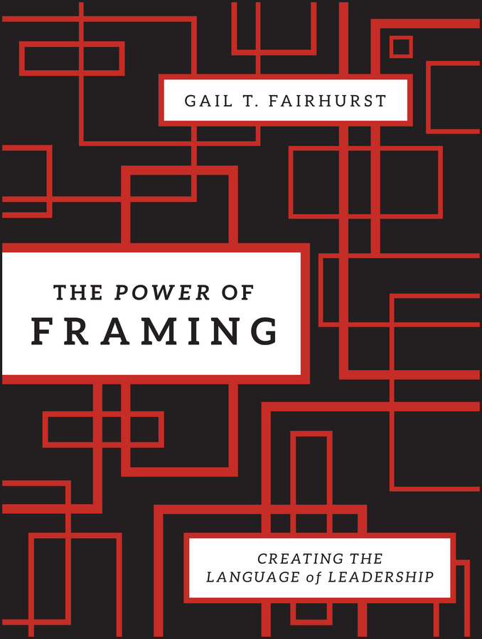 Обложка книги «The Power of Framing. Creating the Language of Leadership»