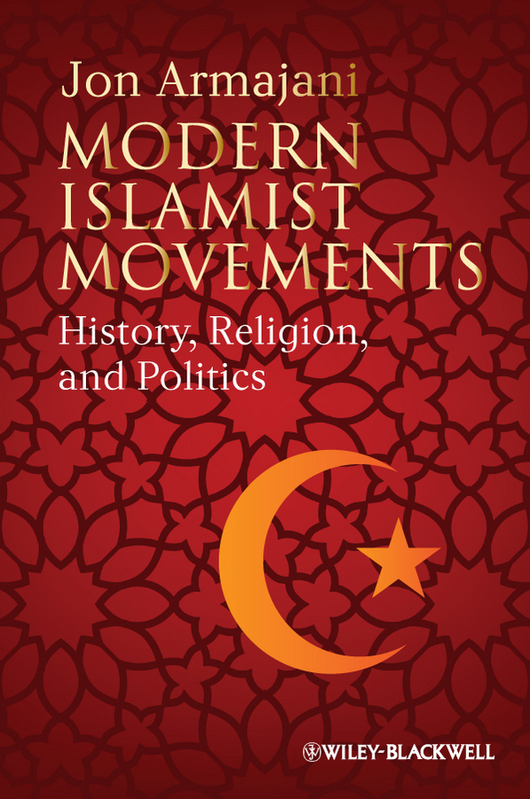 Обложка книги «Modern Islamist Movements. History, Religion, and Politics»