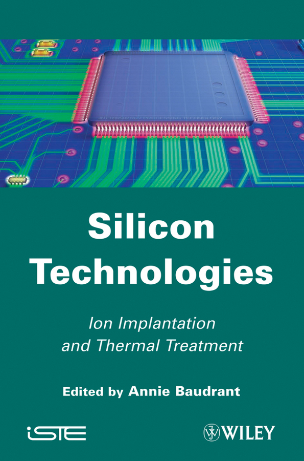 Обложка книги «Silicon Technologies. Ion Implantation and Thermal Treatment»