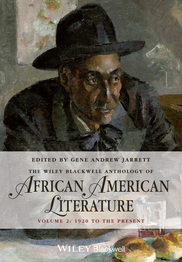 Обложка книги «The Wiley Blackwell Anthology of African American Literature, Volume 2. 1920 to the Present»