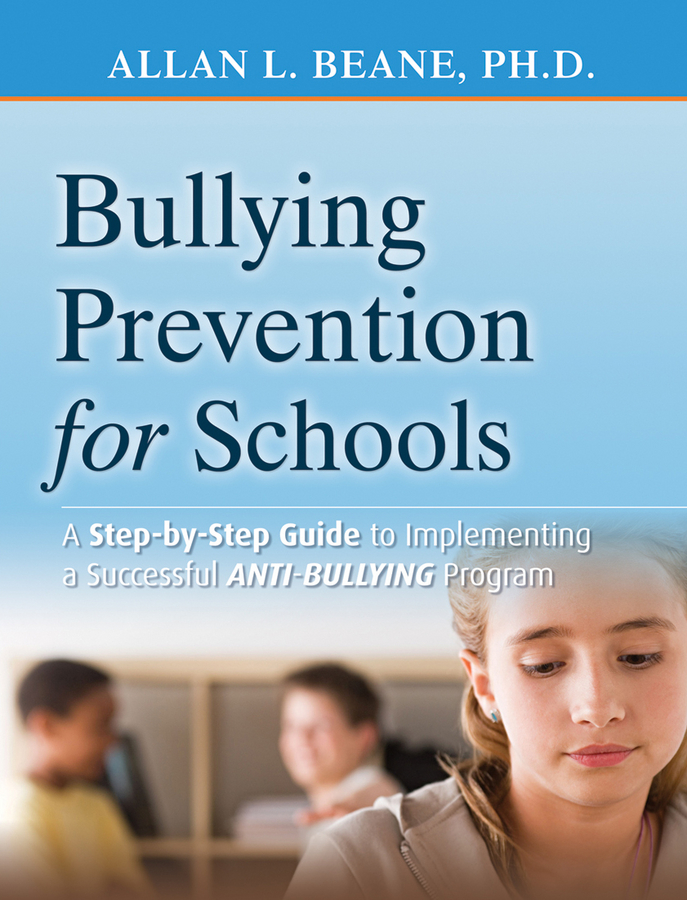 Обложка книги «Bullying Prevention for Schools. A Step-by-Step Guide to Implementing a Successful Anti-Bullying Program»