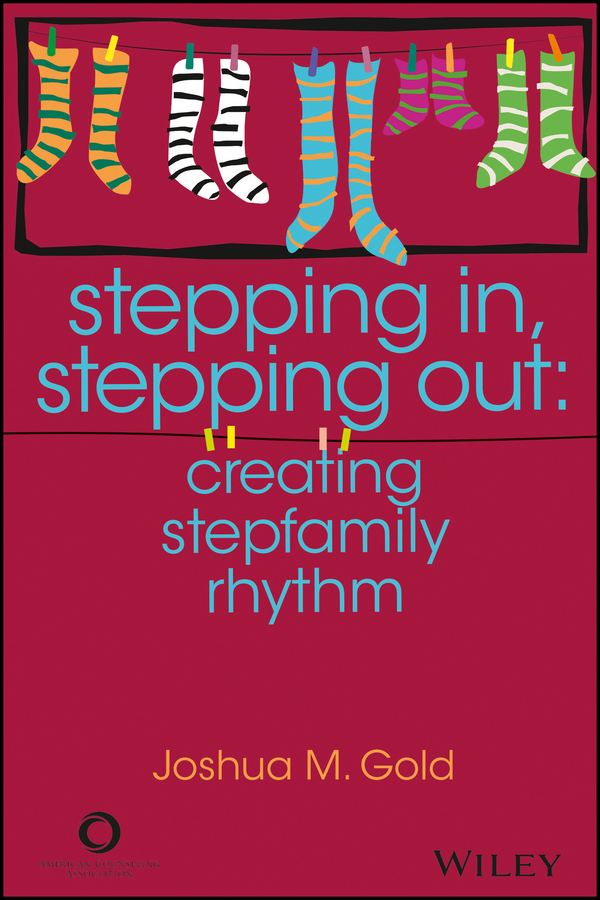Обложка книги «Stepping In, Stepping Out. Creating Stepfamily Rhythm»